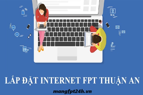 Tổng Đài Lắp Mạng FPT Thuận An Bình Dương, Free Lắp Đặt 100% 1 Lắp mạng fpt thuận an